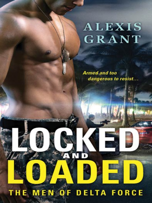 Title details for Locked and Loaded by Alexis Grant - Available